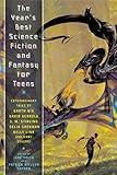 The Year's Best Science Fiction and Fantasy for Teens: First Annual Collection