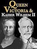 Queen Victoria And Kaiser Wilhelm II
