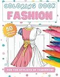 Fashion Coloring Book: For the stylists of tomorrow! (Pretty Coloring Books)