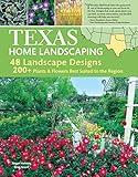 Texas Home Landscaping, 3rd Edition: 48 Landscape Designs, 200+ Plants & Flowers Best Suited to the Region (Creative Homeowner) Gardening Ideas, Plans, and Outdoor DIY Projects for TX and OK