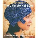Vogue® Knitting The Ultimate Hat Book: History * Technique * Design