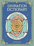 Divination Dictionary: A Beginner's Guide to Fortune-Telling