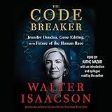 The Code Breaker: Jennifer Doudna, Gene Editing, and the Future of the Human Race