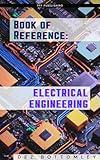 Book of Reference: Electrical Engineering - Easy Guide and Reference for Electrical and Electronic Engineers: Complete with Formulas and "Cheat Sheet" - Help for Students and Professionals Learn More