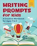 Writing Prompts for Kids: A Creative Workbook for Ages 7 to 9