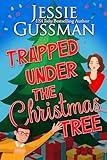 Trapped Under the Christmas Tree (Christmas Tree, PA Sweet Romcom short reads book 1)