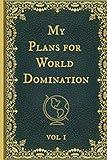 My Plans for World Domination: Funny Novelty Gag Gift Notebook, Journal. Ideal For Secret Santa,Christmas & Birthdays. Vintage Design.