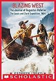 Blazing West: The Journal of Augustus Pelletie, The Lewis and Clark Expedition, 1804 (My Name Is America)