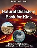 Natural Disasters Book for Kids: Children Guidebook to Natural Disasters Featuring Volcanoes, Tornadoes, Extreme Weather, Earthquake, Wildfire... with Survival Tips and Tricks