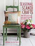 Seasonal Scandi Crafts: Over 45 projects and quick ideas for beautiful decorations & gifts