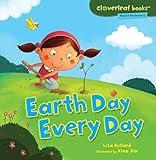 Earth Day Every Day (Cloverleaf Books ™ ― Planet Protectors)