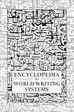 Encyclopedia of World Writing Systems: Alphabets, Abjads, Abugidas, and Syllabaries of All Languages Living and Dead (Linguistics Book 12)