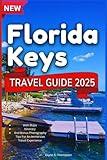 Florida Keys Travel Guide 2025: Experience The Chain Of Tropical Islands That Combine Breathtaking Scenery, A Wide Variety Of Species, And A Laid-back Vibe Along The Overseas Highway