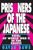 Prisoners of the Japanese: POWs of World War II in the Pacific