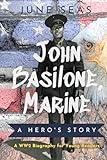 John Basilone, Marine - A Hero's Story: A WW2 Biography for Young Readers