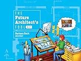 The Future Architect's Tool Kit