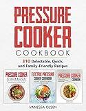Pressure Cooker Cookbook: 310 Delectable, Quick, and Family-Friendly Recipes