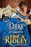 Never Say Duke: A Regency Christmas Romance (12 Dukes of Christmas Book 4)