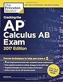 Cracking the AP Calculus AB Exam, 2017 Edition: Proven Techniques to Help You Score a 5 (College Test Preparation)