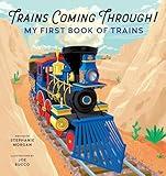 Trains Coming Through!: My First Book of Trains