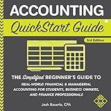 Accounting QuickStart Guide: The Simplified Beginner's Guide to Financial & Managerial Accounting For Students, Business Owners and Finance Professionals
