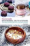 Homemade Bath Bombs, Salts and Scrubs: 300 Natural Recipes for Luxurious Soaks