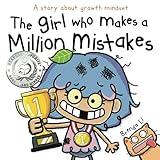 The Girl Who Makes a Million Mistakes: A Growth Mindset Book for Kids to Boost Confidence, Self-Esteem and Resilience (A Million Mistakes Series)