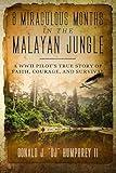 8 Miraculous Months in the Malayan Jungle: A WWII Pilot's True Story of Faith, Courage, and Survival