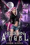 Hellborn Angel, A Twisted Paranormal Fated Mates Romance (Kissed by Brimstone Book 1)