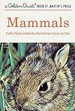 Mammals: A Fully Illustrated, Authoritative and Easy-to-Use Guide (A Golden Guide from St. Martin's Press)