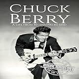 Chuck Berry: A Life from Beginning to End: Biographies of Musicians