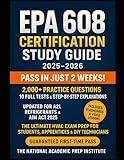 EPA 608 Certification Study Guide 2025–2026: HVAC Exam Prep for Students, Apprentices & DIY Techs – Pass in Just 2 Weeks 2,000+ Practice Questions, 10 ... Entrance, Scholarship Prep and study guides)