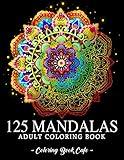 125 Mandalas: An Adult Coloring Book Featuring 125 of the World’s Most Beautiful Mandalas for Stress Relief and Relaxation (Mandala Coloring Books)