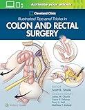 Cleveland Clinic Illustrated Tips and Tricks in Colon and Rectal Surgery