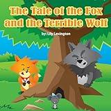 Children's Book: The Tale of The Fox and The Terrible Wolf (Fun Rhyming Children's Books)