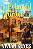 The Polaroid Murder: A page-turning and suspenseful small-town culinary cozy mystery (A Carlyle Cove Cozy Mystery Series Book 2)