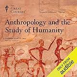 Anthropology and the Study of Humanity