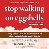 Stop Walking on Eggshells, Third Edition: Taking Your Life Back When Someone You Care About Has Borderline Personality Disorder