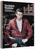 The Rebel's Wardrobe: The Untold Story of Menswear’s Renegade Past