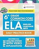 6th Grade Common Core ELA (English Language Arts): Daily Practice Workbook | 300+ Practice Questions and Video Explanations | Common Core State ... Standards Aligned (NGSS) ELA Workbooks)