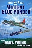 Violent Blue Yonder: Aerial Alternate History (Arc of Ares)