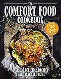 The Comfort Food Cookbook: Over 100 Recipes That Taste Like Home