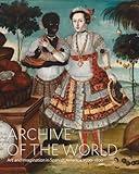 Archive of the World: Art and Imagination in Spanish America, 1500–1800: Highlights from LACMA’s Collection