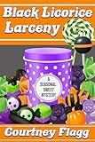 Black Licorice Larceny: Cozy Mystery Short Read (A Seasonal Sweet Mystery Book 1)