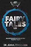 Fairy Tales 101: An Accessible Introduction to Fairy Tales (Folklore Made Simple)