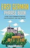Easy German Phrase Book: Over 1500 Common Phrases For Everyday Use And Travel