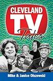 Cleveland TV Tales: Stories from the Golden Age of Local Television