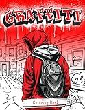 Graffiti Coloring Book: Unique Experience of Coloring Cool Urban Art Designs: Animals, Words, Landscapes... Coloring Book For Adults and Teens Graffiti Lovers