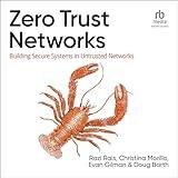 Zero Trust Networks (2nd Edition): Building Secure Systems in Untrusted Networks