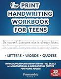 The Print Handwriting Workbook for Teens: Improve your Penmanship and Writing Skills with Motivational & Inspirational Quotes for Young Adults